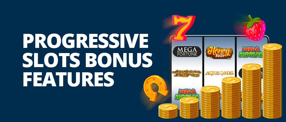 progressive slots bonus features